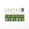 chapas-personalizadas-sin-unidades-minimas